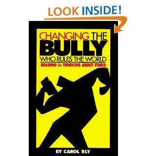 Changing the Bully Who Rules the World Reading and Thinking aAbout Ethics 9781571312051 Philosophy Books @