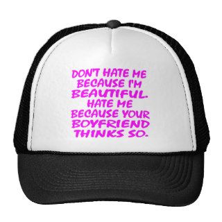 Don't Hate Me Because I'm Beautiful Trucker Hats