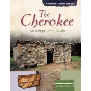 The Cherokee An Independent Nation (American Indian Nations) Anne M. Todd 9780736813556  Kids' Books