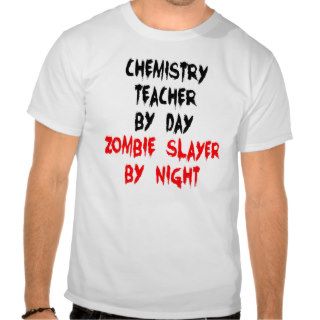 Zombie Slayer Chemistry Teacher T Shirts