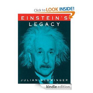 Einstein's Legacy The Unity of Space and Time eBook Julian Schwinger Kindle Store