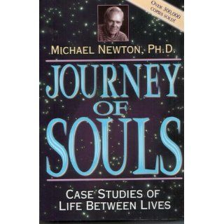 Journey of Souls Case Studies of Life Between Lives Michael Newton 9781567184853 Books