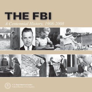FBI A Centennial History 1908 2008 (Hardcover) Federal Bureau of Investigation (U.S.) 9780160809552 Books