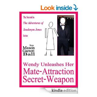 Wendy Unleashes Her Mate Attraction Secret Weapon (The Adventures of Seudanym Jones Book 2)   Kindle edition by Mason Ball. Health, Fitness & Dieting Kindle eBooks @ .