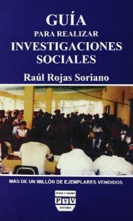 GUIA PARA REALIZAR INVESTIGACIONES SOCIALES Raul Rojas Soriano 9789688562642 Books