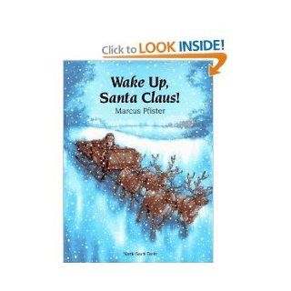 Wake Up, Santa Claus Marcus Pfister, Chip Bolcik, Richard DeRosa 9780590187923 Books