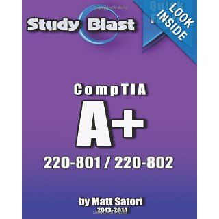 Study Blast CompTIA A+ Exam Study Guide 220 801/JK0 801 and 220 802 / JK0 802 Matt Satori 9781491054468 Books