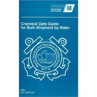 Chemical Data Guide for Bulk Shipment by Water U.S. Coast Guard 9781577853312 Books