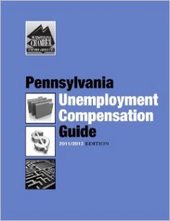 2011 2013 Pennsylvania Unemployment Compensation Guide Pennsylvania UC Bureau, Pennsylvania Chamber of Business and Industry 9780981808437 Books