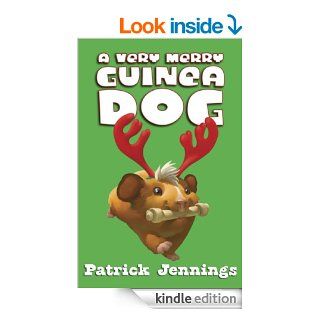 A Very Merry Guinea Dog   Kindle edition by Patrick Jennings. Children Kindle eBooks @ .