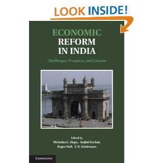 Economic Reform in India Challenges, Prospects, and Lessons (9781107020047) Nicholas C. Hope, Anjini Kochar, Roger Noll, T. N. Srinivasan Books