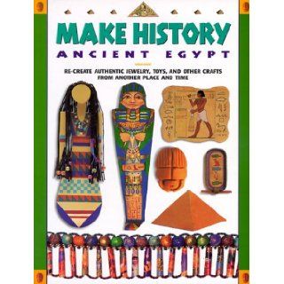 Make History Ancient Egypt  Re Create Authentic Jewelry, Toys, and Other Crafts from Another Place and Time Nancy Fister, Charlene Olexiewicz, Elizabeth Stubbs, Ann Bogart 9780737301533  Kids' Books