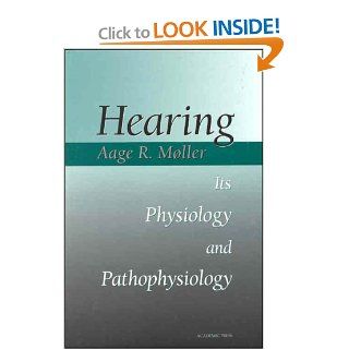 Hearing Its Physiology and Pathophysiology (9780125042550) Aage R. Moller Books