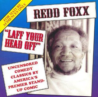 "Redd Foxx" Laff Your Head Off [For Mature Audiences] Uncensored Comedy Classics By America's Premier Stand up Comic Music