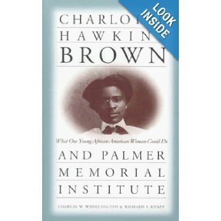 Charlotte Hawkins Brown and Palmer Memorial Institute What One Young African American Woman Could Do Charles W. Wadelington Books