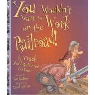 You Wouldnt Want to Work on the Railroad (Hardc