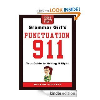 Grammar Girl's Punctuation 911 Your Guide to Writing it Right (Quick & Dirty Tips) eBook Mignon Fogarty Kindle Store