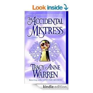 The Accidental Mistress A Novel   Kindle edition by Tracy Anne Warren. Romance Kindle eBooks @ .