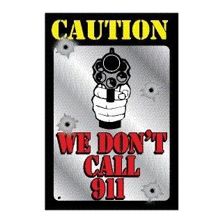 Caution   We Don't Call 911 Metal Sign  Business And Store Signs 