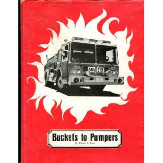 Buckets to Pumpers A History of the Anaheim Fire Department Books