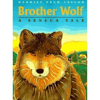 Brother Wolf A Seneca Tale Harriet Peck Taylor 9780374309978  Kids' Books