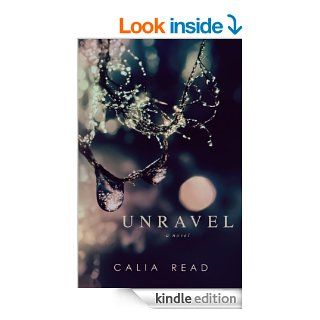 Unravel A Novel   Kindle edition by Calia Read. Mystery & Suspense Romance Kindle eBooks @ .