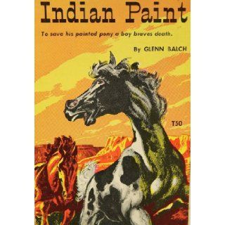Indian Paint Glenn Balch, Charles; Cover Illustration Beck Books