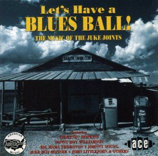 Let's Have A Blues Ball  The Music Of The Juke Joints Music