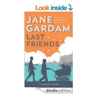 Last Friends (Old Filth Trilogy 3) eBook Jane Gardam Kindle Store