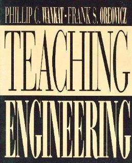 Teaching Engineering Phillip C. Wankat, Frank S. Oreovicz 9780070681545 Books