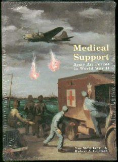 Medical Support of the Army Air Forces in World War II Mae Mills Link, Hubert A. Coleman 9780912799698 Books