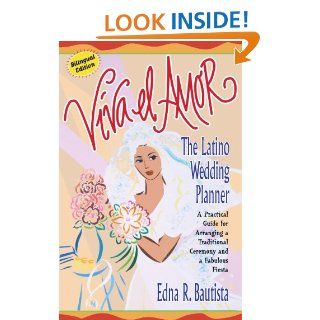Viva el amor The Latino Wedding Planner, A Practical Guide for Arranging a Traditional Ceremony and a Fabulous Fiesta Edna Bautista 9780743213813 Books