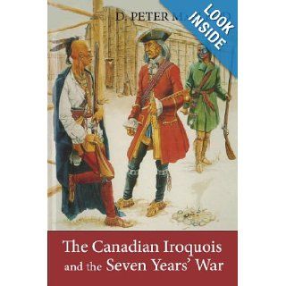 The Canadian Iroquois and the Seven Years' War D. Peter MacLeod 9781554889778 Books
