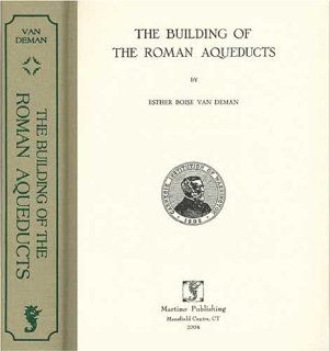 The Building of the Roman Aqueducts (Carnegie Institution of Washington Publication) (9781578984947) Esther Boise Van Deman Books