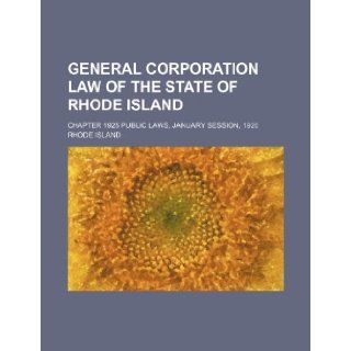 General corporation law of the state of Rhode Island; Chapter 1925 Public laws, January session, 1920 Rhode Island 9781236338778 Books