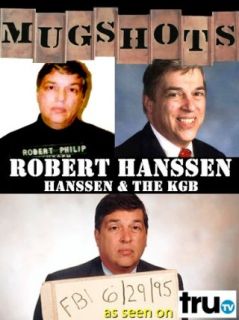Mugshots Robert Hanssen   Hanssen and the KGB Robert Hanssen, Ellen Goosenberg Kent  Instant Video