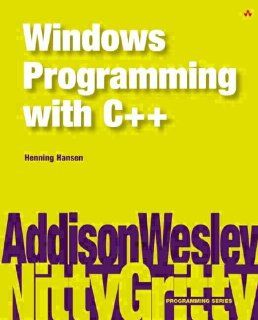 Nitty Gritty Windows programming with C++ (0785342758818) Henning Hansen Books