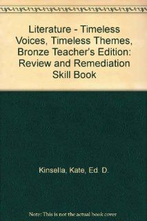 Literature   Timeless Voices, Timeless Themes, Bronze Teacher's Edition Review and Remediation Skill Book (9780130633293) Kate, Ed. D. Kinsella, Kevin, Ed. D. Feldman, Colleen, Ph. D. Shea stump Books