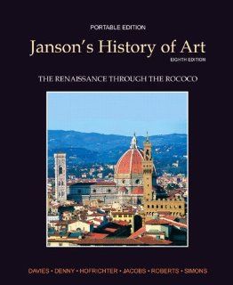 Janson's History of Art Portable Edition Book 3 The Renaissance through the Rococo Plus MyArtsLab with eText    Access Card Package (8th Edition) Penelope J.E. Davies, Walter B. Denny, Frima Fox Hofrichter, Joseph F. Jacobs, Ann S. Roberts, David L. 
