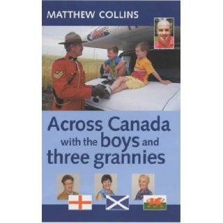 Across Canada with the Boys and Three Grannies Matthew Collins 9780952855354 Books