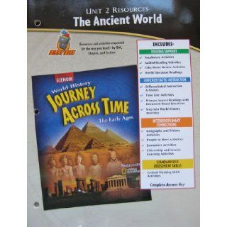 Unit 2 Resources  The Ancient World (World History Journey Across time, The Early Ages) Glencoe 9780078603136 Books