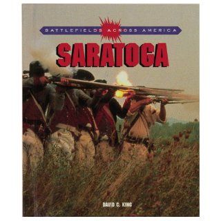Saratoga (Battlefields Across America) King David 9780761330110 Books
