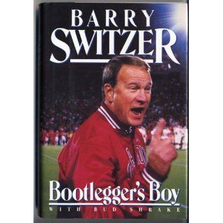 The Bootlegger's Boy Barry Switzer, Bud Shrake 9780688093846 Books