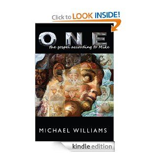 One The Gospel According to Mike eBook Michael Williams Kindle Store
