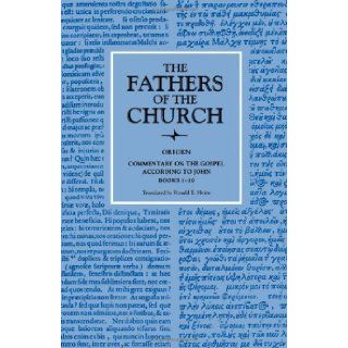 Origen Commentary on the Gospel According to John, Books 1 10 the Fathers of the Church Ronald E. Heine 9780813210292 Books