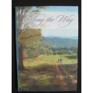 Along the Way Trudy Cathy White 9781929619214 Books