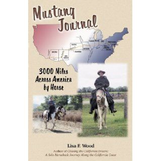 Mustang Journal 3000 Miles Across America By Horse Lisa F. Wood 9781882897865 Books