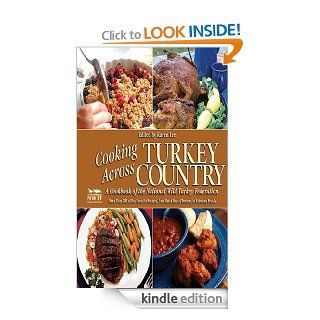 Cooking Across Turkey Country More Than 200 of Our Favorite Recipes, from Quick Hors d'Oeuvres to Fabulous Feasts eBook National Wild Turkey Federation, Karen Lee Kindle Store