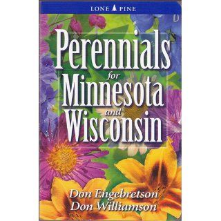 Perennials for Minnesota and Wisconsin Don Engebretson, Don Williamson 0779101053856 Books