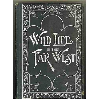 Wild Life in the Far West or A Detective's Thrilling Adventures Among the Indians and Outlaws of Montana C. H. Simpson Books